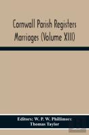 Cornwall Parish Registers Marriages (Volume Xiii)