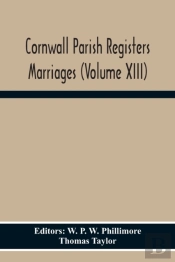 Cornwall Parish Registers Marriages (Volume Xiii)