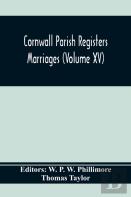 Cornwall Parish Registers. Marriages (Volume Xv)
