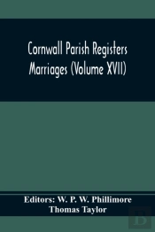 Cornwall Parish Registers. Marriages (Volume Xvii)