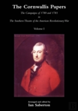 Bertrand.pt - Cornwallis Papersthe Campaigns Of 1780 And 1781 In The Southern Theatre Of The American Revolutionary War Vol 1