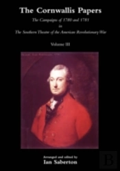 Cornwallis Papersthe Campaigns Of 1780 And 1781 In The Southern Theatre Of The American Revolutionary War Vol 3
