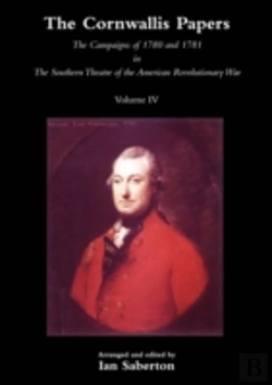 Bertrand.pt - Cornwallis Papersthe Campaigns Of 1780 And 1781 In The Southern Theatre Of The American Revolutionary War Vol 4