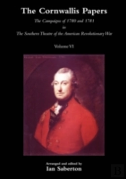 Bertrand.pt - Cornwallis Papersthe Campaigns Of 1780 And 1781 In The Southern Theatre Of The American Revolutionary War Vol 6
