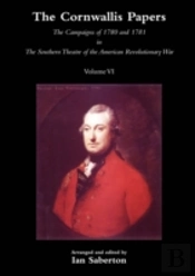 Cornwallis Papersthe Campaigns Of 1780 And 1781 In The Southern Theatre Of The American Revolutionary War Vol 6