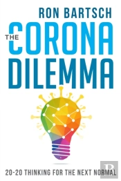 Corona Dilemma: 20-20 Thinking For The Next Normal