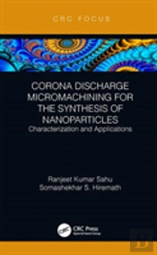 Corona Discharge Micromachining For The Synthesis Of Nanoparticles