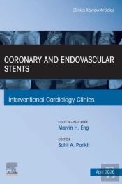 Coronary And Endovascular Stents, An Issue Of Interventional Cardiology Clinics