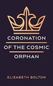 Coronation Of The Cosmic Orphan