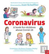 Coronavirus And Covid: A Book For Children About The Pandemic