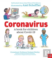 Coronavirus And Covid: A Book For Children About The Pandemic