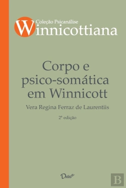 Bertrand.pt - Corpo E Psico-Somática Em Winnicott