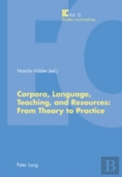 Corpora, Language, Teaching, And Resources: From Theory To Practice