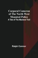 Corporal Cameron Of The North West Mounted Police