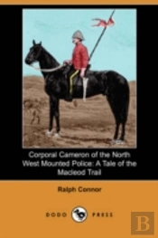 Corporal Cameron Of The North West Mounted Police