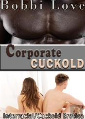 Corporate Cuckold (Interracial Erotica)