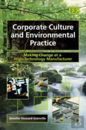 Corporate Culture And Environmental Practice - Making Change At A High-Technology Manufacturer