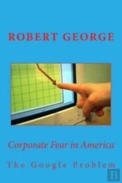 Bertrand.pt - Corporate Fear In America: The Google Pr