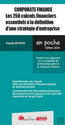 Bertrand.pt - Corporate Finance - Les 250 Calculs Financiers Essentiels À La Définition D'Une Stratégie D'Entreprise : Soutenir La Croissance Et La Rentabilité De L'Entreprise Grâce À La Corporate Finance