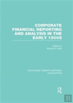 Bertrand.pt - Corporate Financial Reporting And Analysis In The Early 1900s (Rle Accounting)
