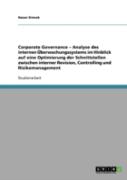 Corporate Governance - Analyse Des Internen Uberwachungssystems Im Hinblick Auf Eine Optimierung Der Schnittstellen Zwischen Interner Revision, Controlling Und Risikomanagement
