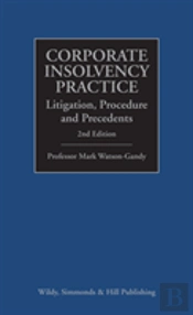 Corporate Insolvency Practice: Litigation, Procedure And Precedents