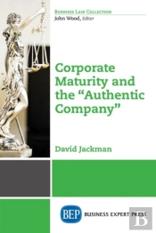 Corporate Maturity And The ''Authentic Company