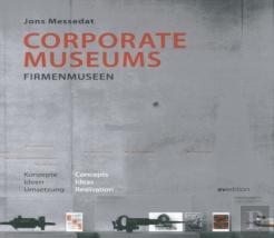Corporate Museums: Concepts, Ideas, Realisation