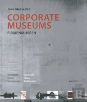 Corporate Museums: Concepts, Ideas, Realisation