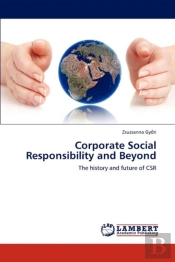 Corporate Social Responsibility And Beyond
