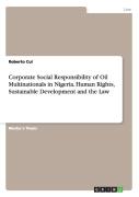 Corporate Social Responsibility Of Oil Multinationals In Nigeria. Human Rights, Sustainable Development And The Law