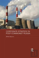 Corporate Strategy In Post-Communist Russia
