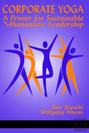 Corporate Yoga - A Primer For Sustainable And Humanistic Leadership