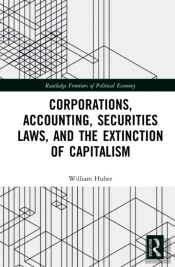 Corporations, Accounting, Securities Laws, And The Extinction Of Capitalism