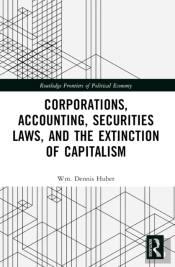 Corporations, Accounting, Securities Laws, And The Extinction Of Capitalism