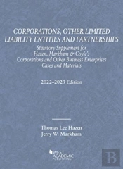 Corporations, Other Limited Liability Entities And Partnerships, Statutory Supplement For Hazen, Markham & Coyle'S Corporations And Other Business Enterprises, Cases And Materials, 2022-2023 Edition