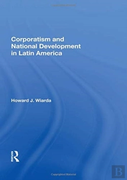 Bertrand.pt - Corporatism And National Development In Latin America