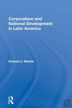 Bertrand.pt - Corporatism And National Development In Latin America