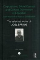 Corporatism, Social Control, And Cultural Domination In Education: From The Radical Right To Globalization