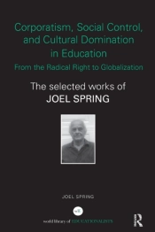 Corporatism, Social Control, And Cultural Domination In Education: From The Radical Right To Globalization