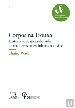 Bertrand.pt - Corpos Na Trouxa - Histórias-Artísticas-De-Vida De Mulheres Palestinianas No Exílio