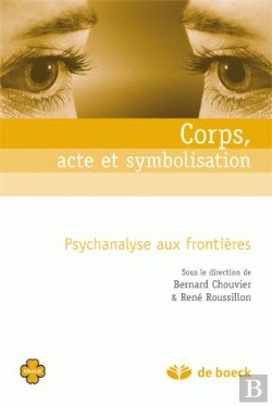 Bertrand.pt - Corps, Acte Et Symbolisation ; Psychanalyse Aux Frontières