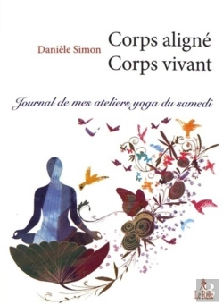 Bertrand.pt - Corps Aligné Corps Vivant ; Journal De Mes Ateliers Yoga Du Samedi