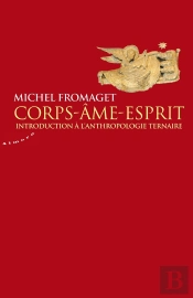 Corps-Âme-Esprit ; Introduction À L'Anthropologie Ternaire