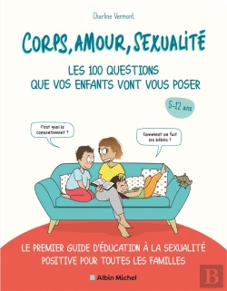 Bertrand.pt - Corps, Amour, Sexualite : Les 100 Questions Que Vos Enfants Vont Vous Poser - Le 1er Guide D'Educati