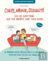 Corps, Amour, Sexualité : Les 120 Questions Que Vos Enfants Vont Vous Poser