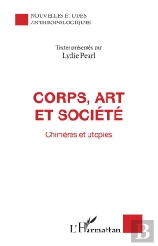 Corps, Art Et Société ; Chimères Et Utopies