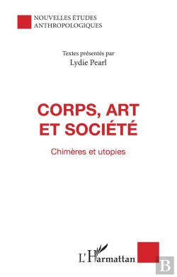 Bertrand.pt - Corps, Art Et Société ; Chimères Et Utopies