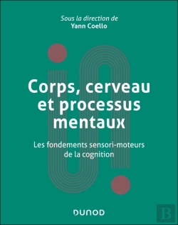 Bertrand.pt - Corps, Cerveau Et Processus Mentaux : Les Fondements Sensori-Moteurs De La Cognition