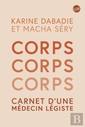 Corps, Corps, Corps - Carnet D'Une Médecin Légiste